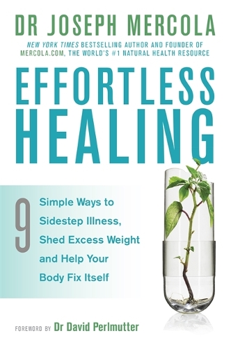 Бумажная книга «Effortless Healing: 9 Simple Ways to Sidestep Illness, Shed Excess Weight and Help Your Body Fix Itself», автор Джозеф Меркола - фото №1