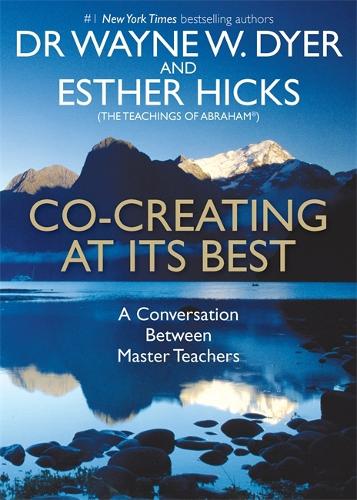 Паперова книга «Co-creating at Its Best: A Conversation Between Master Teachers», авторів Естер Хікс, Уейн Дайэр - фото №1