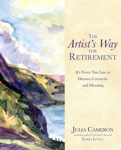 Бумажная книга «The Artist's Way for Retirement: It's Never Too Late to Discover Creativity and Meaning», авторов Эмма Лайвли, Джулия Кэмерон - фото №1