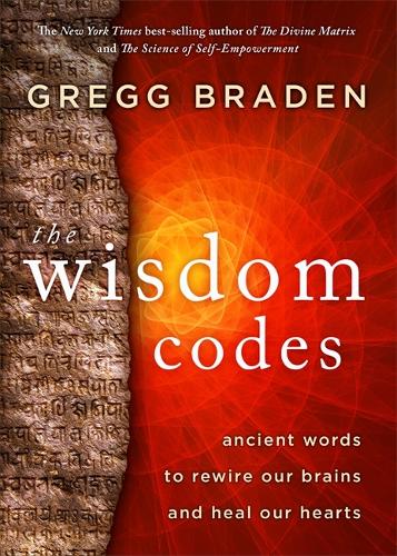 Паперова книга «The Wisdom Codes: Ancient Words to Rewire Our Brains and Heal Our Hearts», автор Грегг Брейден - фото №1