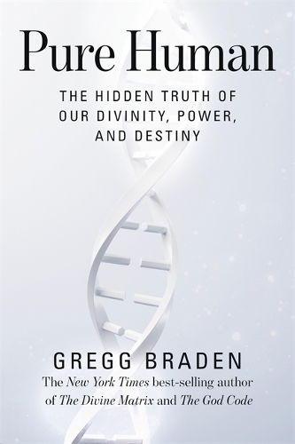 Бумажная книга «Pure Human: The Hidden Truth of Our Divinity, Power and Destiny», автор Грегг Брейден - фото №1