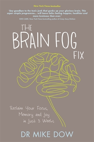 Бумажная книга «The Brain Fog Fix: Reclaim Your Focus, Memory, and Joy in Just 3 Weeks», автор Майк Доу - фото №1