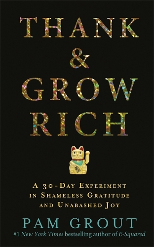 Паперова книга «Thank & Grow Rich: A 30-Day Experiment in Shameless Gratitude and Unabashed Joy», автор Пем Гроут - фото №1