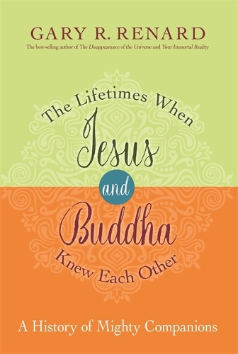 Бумажная книга «The Lifetimes When Jesus and Buddha Knew Each Other: A History of Mighty Companions», автор Гэри Р. Ренард - фото №1