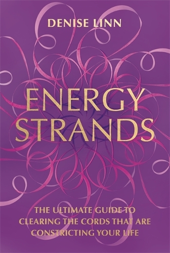 Бумажная книга «Energy Strands: The Ultimate Guide to Clearing the Cords That Are Constricting Your Life», автор Дениз Линн - фото №1