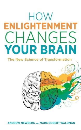 Бумажная книга «How Enlightenment Changes Your Brain: The New Science of Transformation», авторов Эндрю Ньюберг, Марк Роберт Уолдман - фото №1