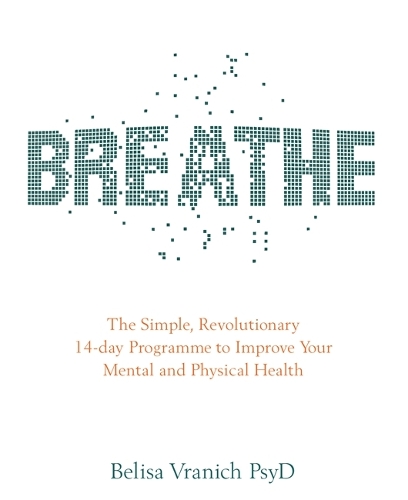 Бумажная книга «Breathe: The Simple, Revolutionary 14-day Programme to Improve Your Mental and Physical Health», автор Белиса Вранич - фото №1