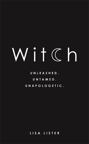 Бумажная книга «Witch: Unleashed. Untamed. Unapologetic.», автор Лиза Листер - фото №1