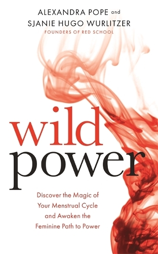 [object Object] «Wild Power: Discover the Magic of Your Menstrual Cycle and Awaken the Feminine Path to Power», автор Александра Поуп - фото №1