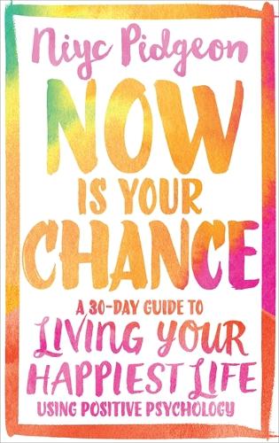 Бумажная книга «Now Is Your Chance: A 30-Day Guide to Living Your Happiest Life Using Positive Psychology», автор Нийк Пиджон - фото №1