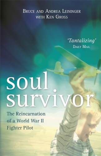 Бумажная книга «Soul Survivor: The Reincarnation of a World War II Fighter Pilot», авторов Андреа Лейнингер, Брюс Лейнингер, Кен Гросс - фото №1