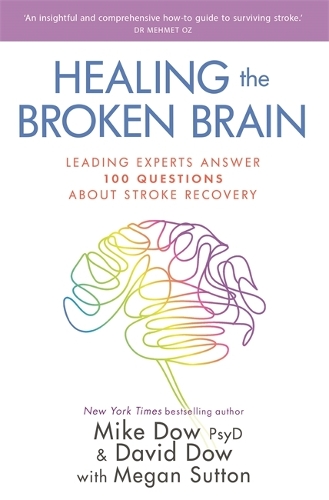 Паперова книга «Healing the Broken Brain: Leading Experts Answer 100 Questions about Stroke Recovery», авторів Девід Доу, Меган Саттон, Майк Доу - фото №1