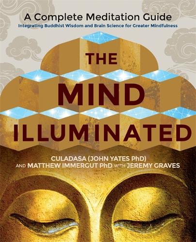 Бумажная книга «The Mind Illuminated: A Complete Meditation Guide Integrating Buddhist Wisdom and Brain Science for Greater Mindfulness», автор Мэтью Иммергут - фото №1