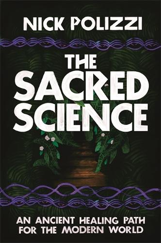 Бумажная книга «The Sacred Science: An Ancient Healing Path for the Modern World», автор Ник Полицци - фото №1
