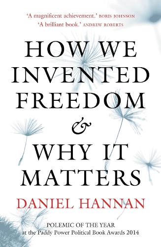 Бумажная книга «How We Invented Freedom & Why It Matters», автор Дэниел Ханнан - фото №1