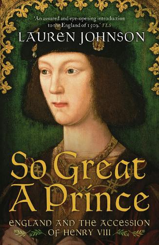 Бумажная книга «So Great a Prince: England and the Accession of Henry VIII», автор Лорен Джонсон - фото №1