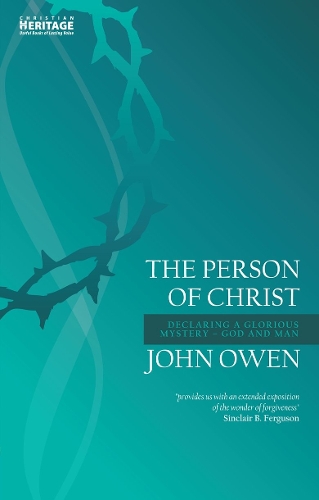 Бумажная книга «The Person of Christ: Declaring a Glorious Mystery – God and Man», автор Джон Оуэн - фото №1