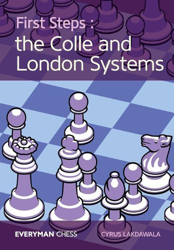 Бумажная книга «First Steps: The Colle and London Systems», автор Сайрус Лакдавала - фото №1