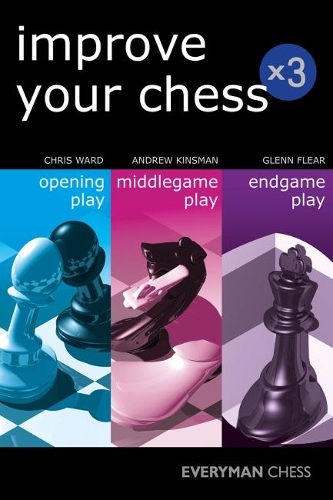 Бумажная книга «Improve Your Chess x 3: Opening Play, Middlegame Play, Endgame Play», авторов Эндрю Кинсман, Крис Уорд, Гленн Флир - фото №1