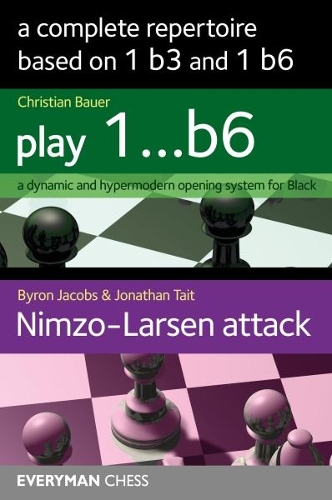 Бумажная книга «A Complete Repertoire based on 1 b3 and 1 b6», авторов Байрон Джейкобс, Кристиан Бауэр, Джонатан Тейт - фото №1