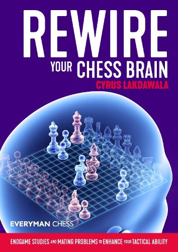 Бумажная книга «Rewire Your Chess Brain: Endgame studies and mating problems to enhance your tactical ability», автор Сайрус Лакдавала - фото №1