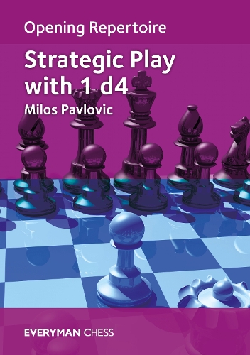 Бумажная книга «Opening Repertoire: Strategic Play with 1 d4», автор Милош Павлович - фото №1