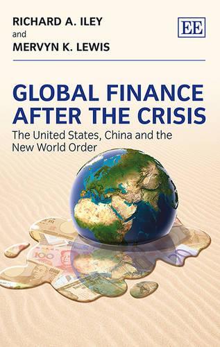 Бумажная книга «Global Finance After the Crisis: The United States, China and the New World Order», авторов Мервин К. Льюис, Ричард А. Илей - фото №1