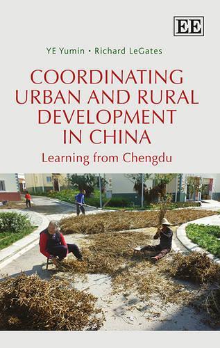 Бумажная книга «Coordinating Urban and Rural Development in China: Learning from Chengdu», авторов Ричард Легейтс, Е Юмин - фото №1