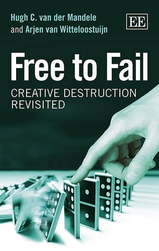 Бумажная книга «Free to Fail: Creative Destruction Revisited», авторов Арьен К. ван Виттелоостуйн, Хью ван дер Мандел - фото №1