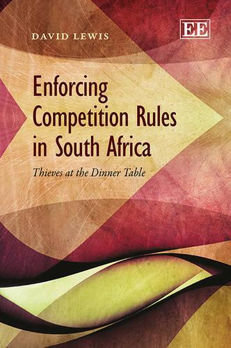 Бумажная книга «Enforcing Competition Rules in South Africa: Thieves at the Dinner Table», автор Дэвид Льюис - фото №1