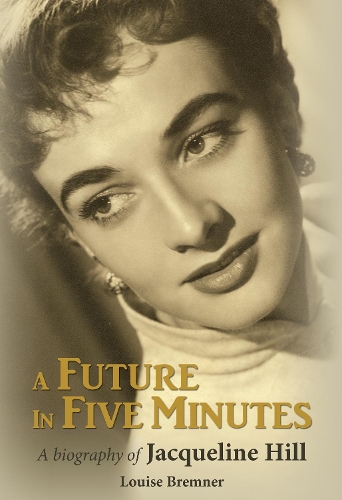 Бумажная книга «A Future in Five Minutes: The biography of Jacqueline Hill», автор Луиза Бремнер - фото №1