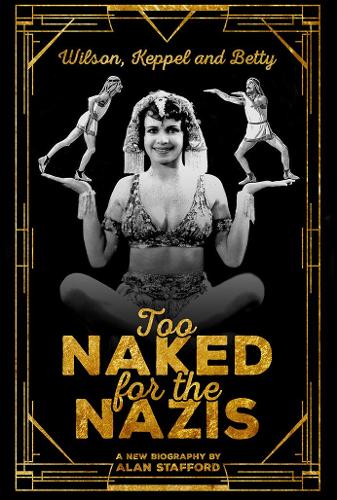 Бумажная книга «Wilson, Keppel and Betty - Too Naked for the Nazis», автор Алан Стаффорд - фото №1