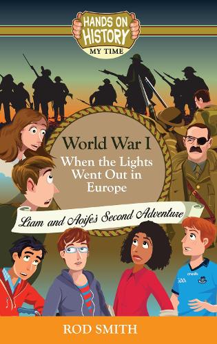Бумажная книга «World War 1: When the lights went out in Europe, Liam and Aoife's story», автор Род Смит - фото №1