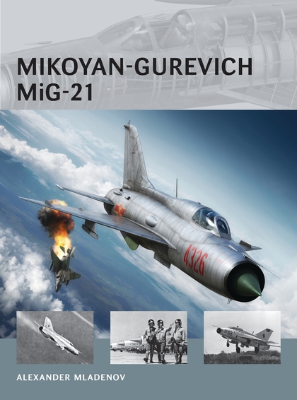 Бумажная книга «Mikoyan-Gurevich MiG-21», автор Александр Младенов - фото №1