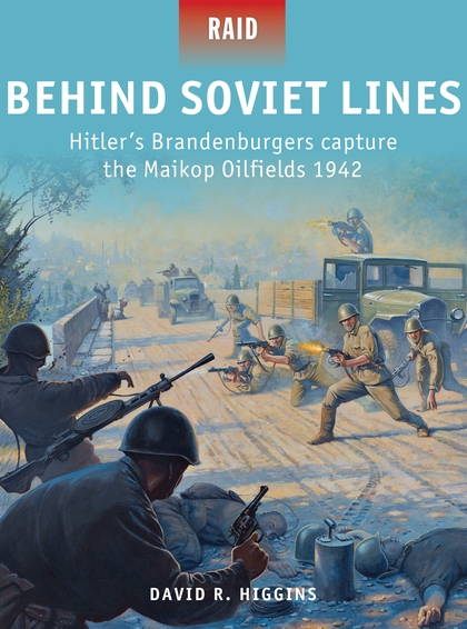 Бумажная книга «Behind Soviet Lines: Hitler’s Brandenburgers capture the Maikop Oilfields 1942», автор Дэвид Р. Хиггинс - фото №1