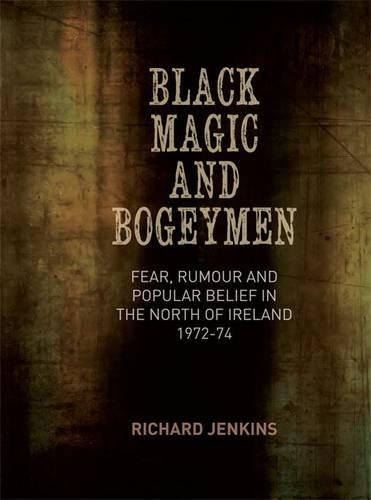 Паперова книга «Black Magic and Bogeymen: Fear, Rumour and Popular Belief in the North of Ireland 1972-74», автор Річард Дженкінс - фото №1