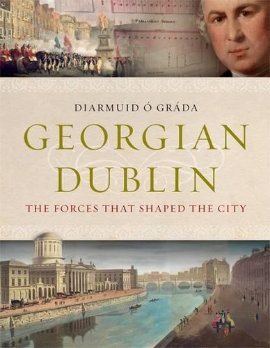 Паперова книга «Georgian Dublin: The Forces That Shaped the City», автор Діармайд О'Ґрада - фото №1