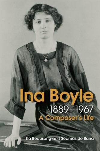 Паперова книга «Ina Boyle (1889-1967): A Composers Life», авторів Іта Босанг, Шеймас де Барра - фото №1