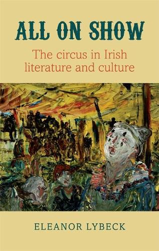 Паперова книга «All on Show: The circus in Irish literature and culture», автор Елеонора Лайбек - фото №1