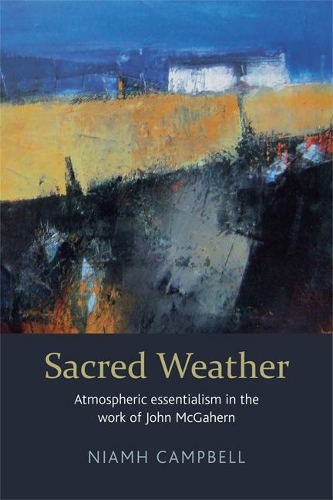 Бумажная книга «Sacred Weather: Atmospheric essentialism in the work of John McGahern», автор Кэмпбелл - фото №1