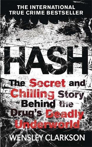 Бумажная книга «Hash: The Chilling Inside Story of the Secret Underworld Behind the World's Most Lucrative Drug», автор Венсли Кларксон - фото №1