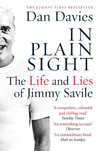 Бумажная книга «In Plain Sight: The Life and Lies of Jimmy Savile», автор Дэн Дэвис - фото №1