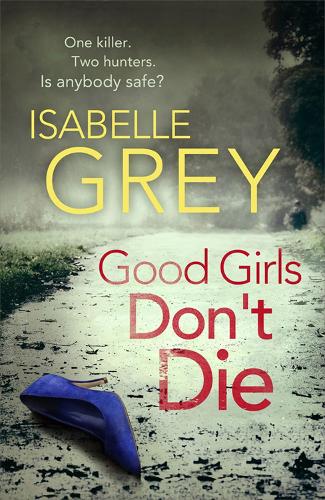 Бумажная книга «Good Girls Don't Die: a gripping serial killer thriller with jaw-dropping twists», автор Изабель Грей - фото №1
