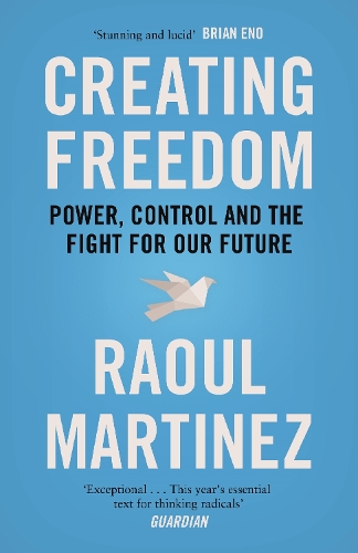 Паперова книга «Creating Freedom: Power, Control and the Fight for Our Future», автор Рауль Мартінес - фото №1