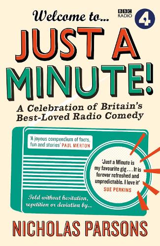 Паперова книга «Welcome to Just a Minute!: A Celebration of Britain’s Best-Loved Radio Comedy», автор Ніколас Парсонс - фото №1