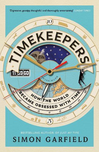 Паперова книга «Timekeepers: How the World Became Obsessed With Time», автор Саймон Гарфілд - фото №1