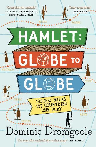 Паперова книга «Hamlet: Globe to Globe: 193,000 Miles, 197 Countries, One Play», автор Домінік Дромгул - фото №1