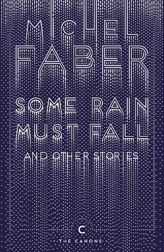 Паперова книга «Some Rain Must Fall And Other Stories», автор Мішель Фабер - фото №1
