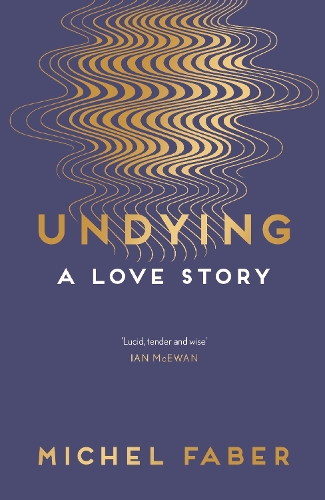 Паперова книга «Undying: A Love Story», автор Мішель Фабер - фото №1