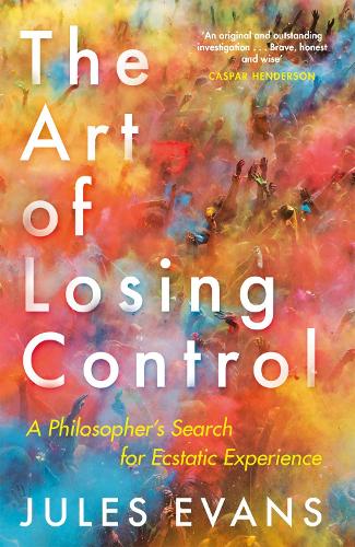 Паперова книга «The Art of Losing Control: A Philosopher's Search for Ecstatic Experience», автор Джулс Еванс - фото №1